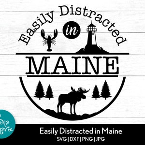 Easily Distracted in Maine, Maine Vacation, png for shirt, svg, dxf, pdf, jpg, png, mirrored pdf, Cut File, Iron On