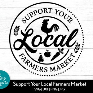 Apoye su mercado de agricultores local svg / Farmers Market svg / Farming svg / svg, png, jpg, eps, dxf / Cortar archivos para Cricut y Silhouette