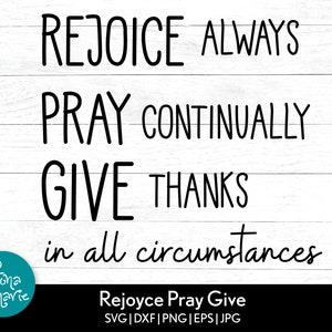 Regocíjate Siempre, Ora continuamente, Da gracias en todas las circunstancias svg / Bible Verse/ Bible Signs svg / svg, dxf, jpg, png, mirrored pdf