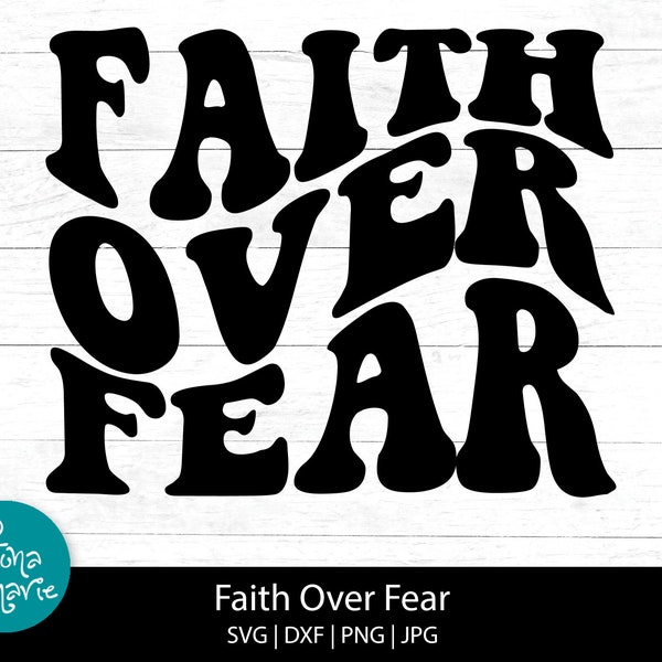 Faith Over Fear, Bible verse, Christian, svg, svg, dxf, jpg, png, mirrored pdf, Cut File Cricut, Silhouette, Iron On