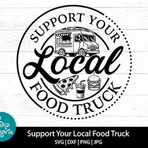 Apoya a tu camión de comida local svg / Food Truck svg / svg, png, jpg, eps, dxf / Archivos de corte para Cricut y Silhouette