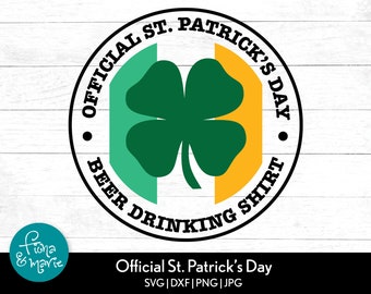Official St. Patrick's Day Beer Drinking Shirt | svg | png | jpg | eps | dxf | Cricut and Silhouette | svg for men | Irish Four Leaf Clover