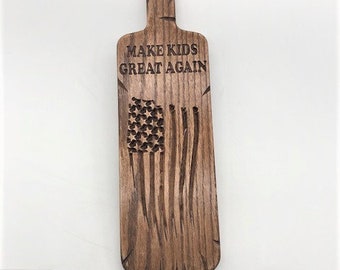 MAKE KIDS GREAT AGAIN Wood Carved Paddle Spanking Wooden Wall Plaque 