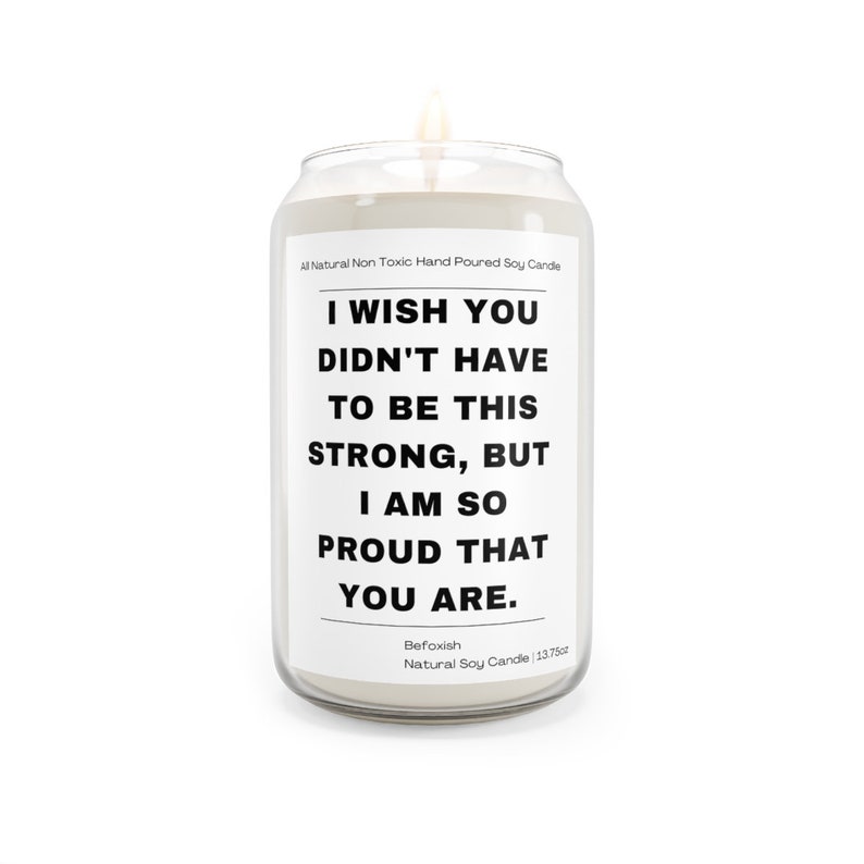 I Wish You Didn't Have To Be This Strong Support All Natural Soy Candle, Proud Of You Encouragement Gift, Cancer Fighter Survivor Uplifting image 5