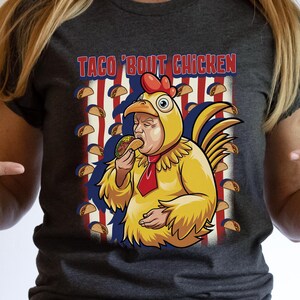 TACO Bout Chicken Tshirt, Taco Trump Shirt. Funny Protest T-Shirt, Anti-Trump Shirt, Trump Always Chickens Out, Political Apparel, Tariffs
