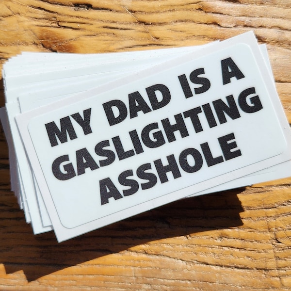 My Dad Is A Gaslighting Asshole - Sticker