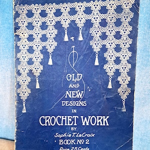 Vintage Antique 1900s Old and New Designs in Crochet Work, Book No. 2/ Sophie T. LaCroix/ St. Louis Fancy Work Co.