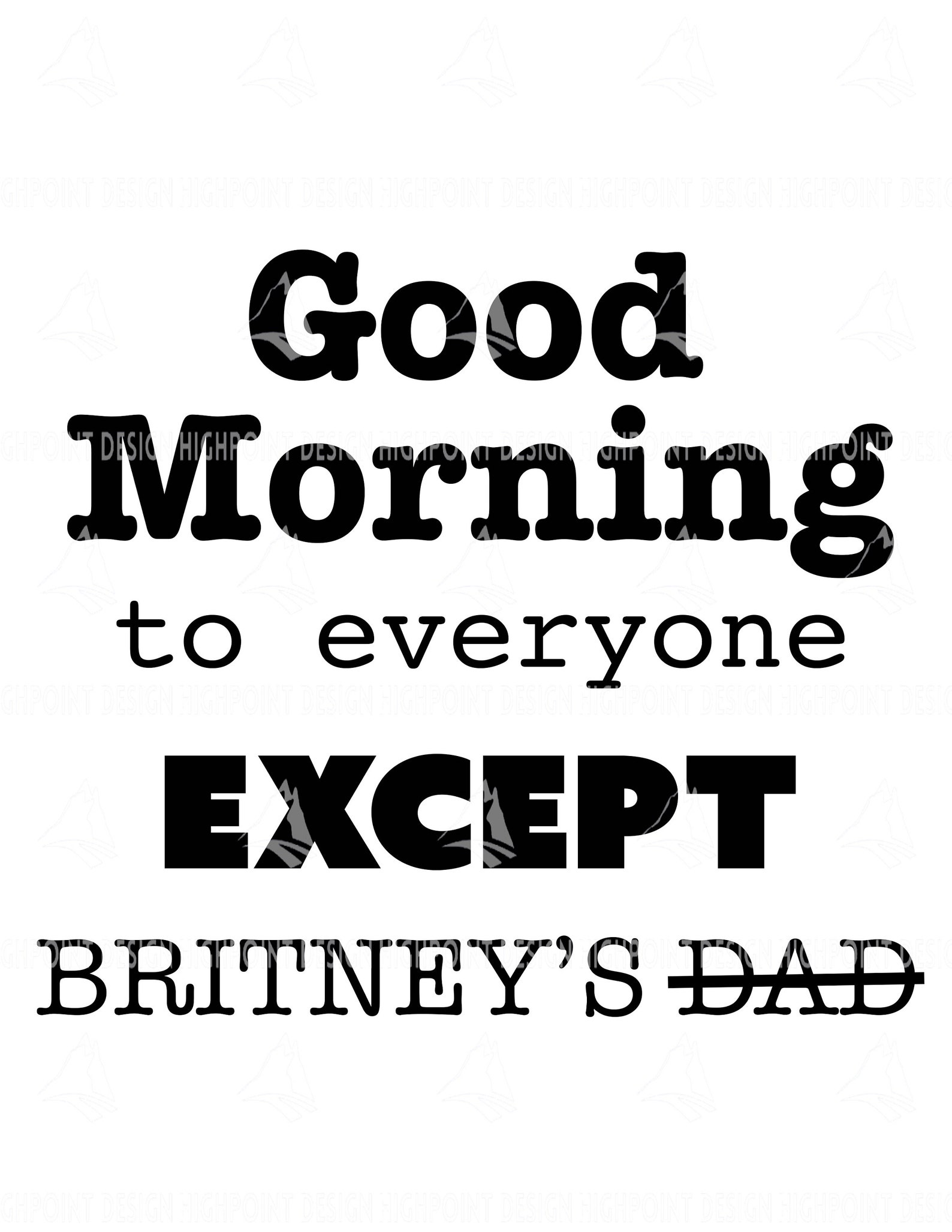 Good Morning to Everyone Except Britney's Dad PNG Etsy UK