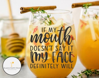 My Face Will Funny Wine Glass, Funny Gift, Birthday Wine Gift, Wine Lover Gift, Cocktail Lover Gift, Custom Cocktail Glass, Custom Wine