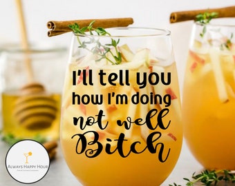 Not Well Bitch, Funny Wine Glass, Funny Gift, Cocktail Glass, Dorinda, Custom Cocktail Glass, Birthday, Fun TV, RHONY, Real Housewives