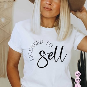 Licensed to Sell, Everything I Touch Turns to Sold, Realtor Svg, Realtor Shirt, Shirt Design, Graphic Tee, Printable PNG Cricut Sublimation
