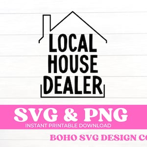 Local House Dealer SVG and PNG | real estate svg, local real estate agent svg, realtor svg, realtor png, home girl svg, real estate png
