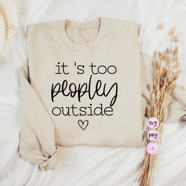 It's Too Peopley Outside Svg, Funny SVG, Introvert Svg, Coffee Mug Svg, Farmhouse Svg, Trendy Shirt SVG Cut File PNG, Cricut, Sublimation