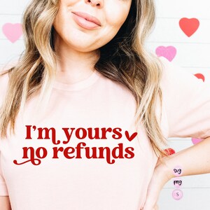 I'm Yours No Refunds, Love More Worry Less Svg, Retro, Valentine's Day SVG, SVG Cut File Printable PNG Cricut Sublimation