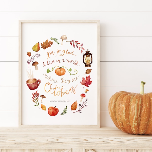 I'm so glad I live in a world where there are Octobers watercolor print | Autumn Art | Fall Farmhouse Decor | Anne of Green Gables Quote