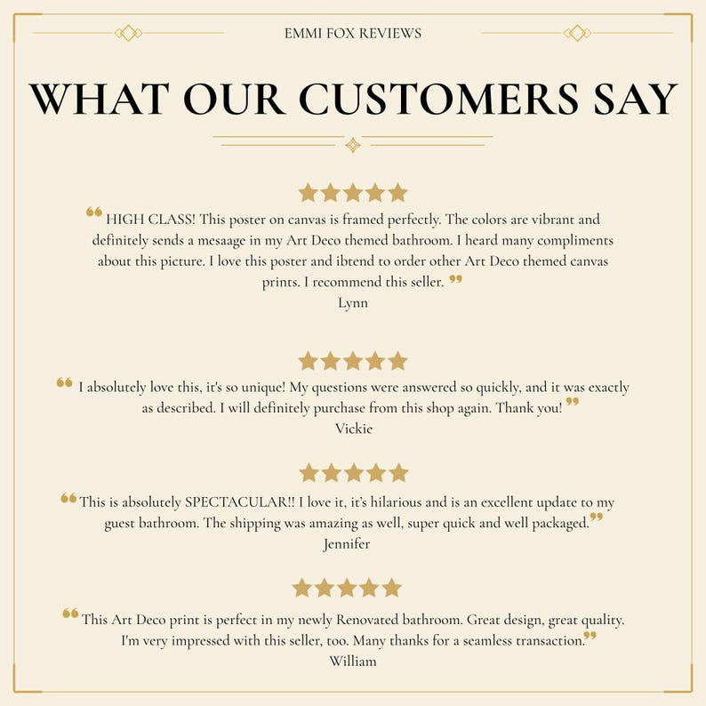 以下が含まれることがあります： 「WHAT OUR CUSTOMERS SAY」のテキストと顧客レビューが記載されたクリーム色のポスター。レビューではアールデコのテーマと販売者との肯定的な経験について言及しています。ポスターには装飾的な金のアクセントがあります。