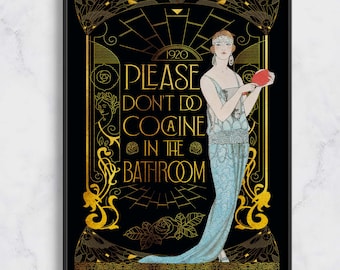 May include: Art Deco style print with a black background and gold accents. The image features a woman in a blue dress holding a red object, with the text "PLEASE DON'T DO COCAINE IN THE BATHROOM" in gold lettering.