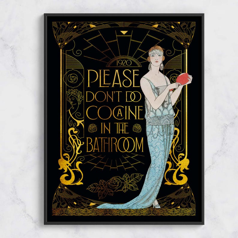 May include: Art Deco style print with a black background and gold accents. The image features a woman in a blue dress holding a red object, with the text "PLEASE DON'T DO COCAINE IN THE BATHROOM" in gold lettering.