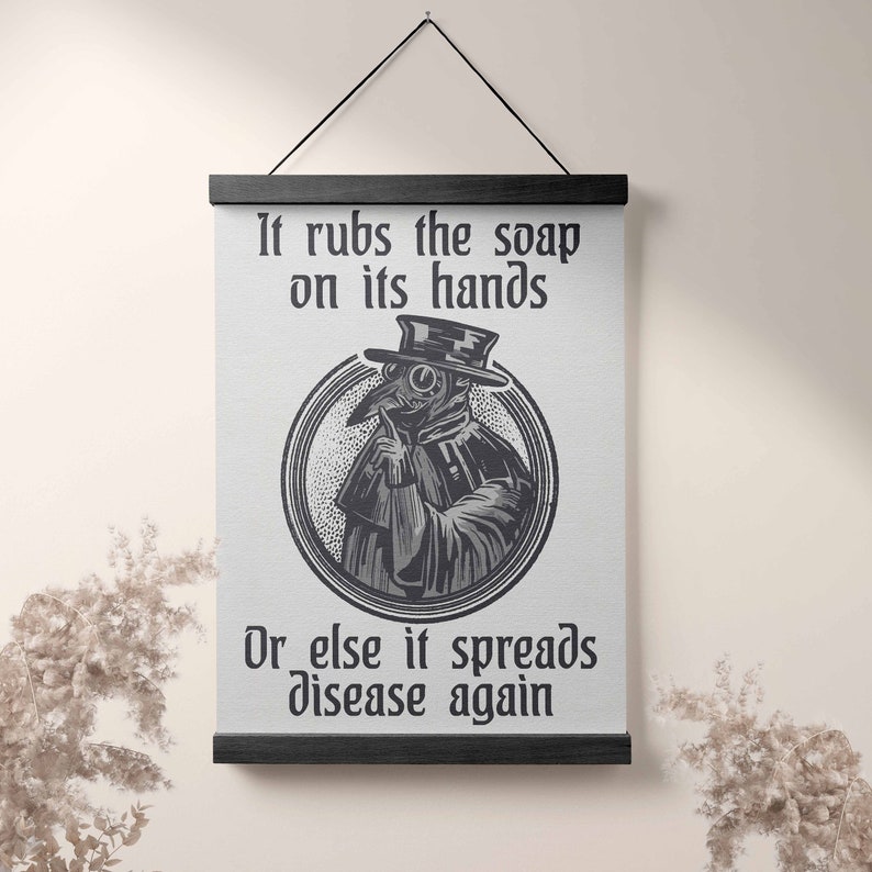May include: Black and white illustration of a plague doctor with a long beak mask. The text reads "It rubs the soap on its hands or else it spreads disease again."