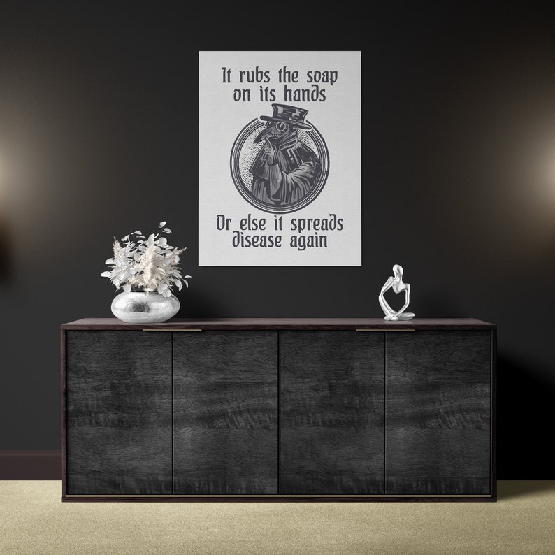 May include: A black and white illustration of a plague doctor with a long beak mask. The text reads "It rubs the soap on its hands Or else it spreads disease again".