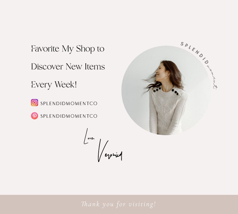 Puede incluir: Un fondo blanco con texto que dice "Favorite My Shop to Discover New Items Every Week!" con iconos de redes sociales para Instagram y Pinterest. El texto "SPLENDID moment" est&aacute; escrito en un c&iacute;rculo con la cara de una mujer en el centro. El texto "Love, Veronica" est&aacute; escrito en cursiva. El texto "Thank you for visiting!" est&aacute; escrito en la parte inferior de la imagen.