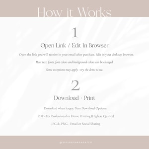 May include: How it works: A graphic with instructions on how to edit and download a printable design. The steps are: 1. Open Link / Edit In Browser, 2. Download Print. The graphic includes the text: "Most text, fonts, font colors and background colors can be changed. Some exceptions may apply - try the demo to see."