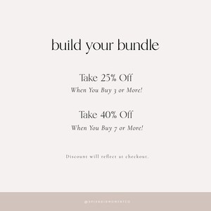 May include: Text graphic with the words "build your bundle" in a simple font. The text below states "Take 25% Off When You Buy 3 or More!" and "Take 40% Off When You Buy 7 or More!" The text at the bottom reads "Discount will reflect at checkout." and "@SPLENDIDMOMENTCO".