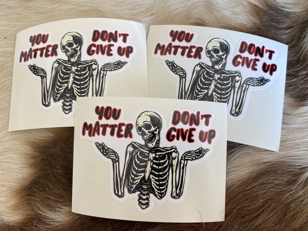 Custom Stickers/decals/you Matter/dont Give Up/vinyl - Etsy