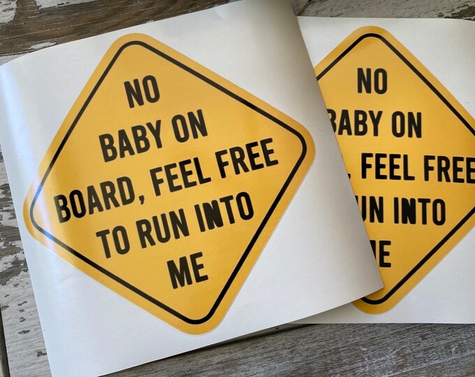 Car decal/stickers/gifts/vinyl decal/funny sticker/car stickers/no baby on board feel free to run into me/funny