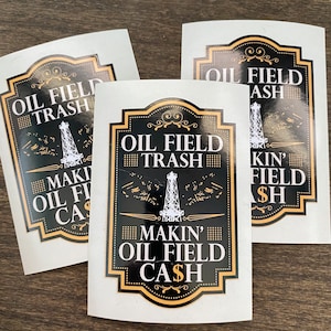 Stickers/oilfield trash/making oilfield cash/oilfield gifts/decals/gifts/vinyl sticker/car decal/car sticker