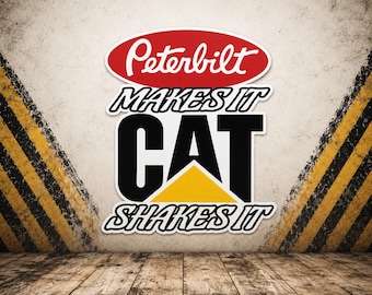 Pegatina de vinilo "Peterbilt lo hace, CAT lo sacude" (4,5" x 4,5")