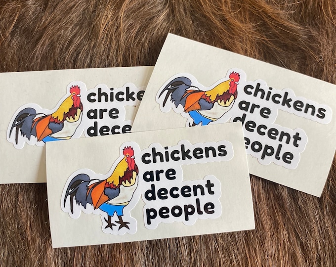 Chicken sticker/chickens are decent people/chicken lover/sticker/custom decals/gifts/decal/funny/humor