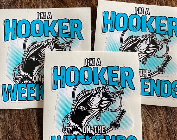 Stickers/hooker on the weekend/hooker/fishing gifts/decals/fish sticker/funny/vinyl sticker/gifts/