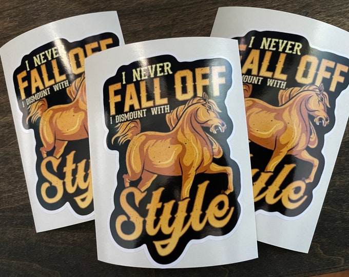 Custom vinyl stickers/gifts/I never fall off I dismount with style/horse/country/stickers/funny/vinyl