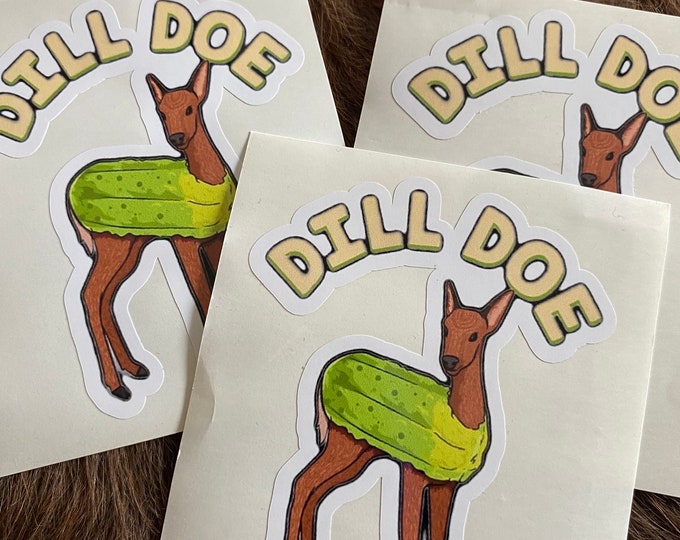 Stickers/dill doe//funny stickers/deer/gifts/vinyl stickers/puns/decals