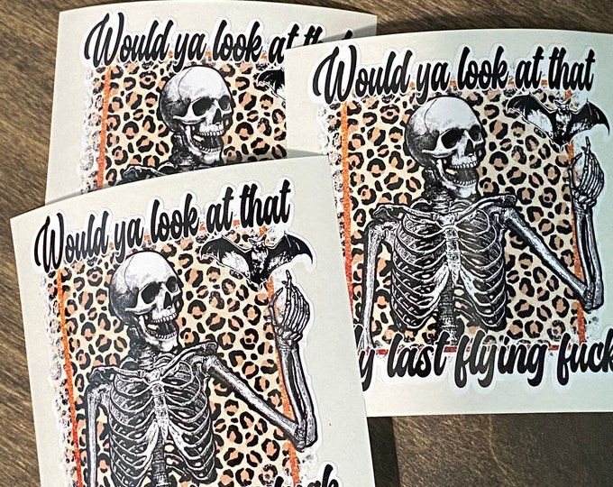 Custom stickers/decals/Halloween/vinyl sticker/would you look at that my last flying fuck/bat/skeleton/sticker/gifts/funny