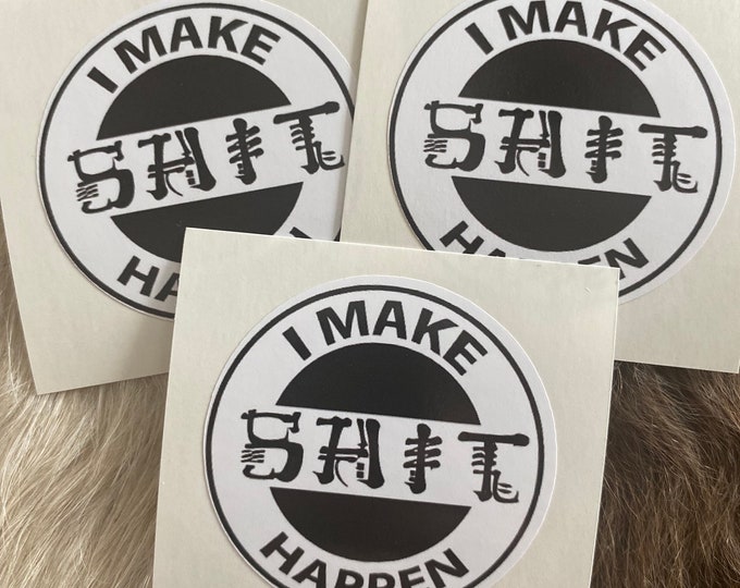 I make shit happen/Hardhat sticker/funny stickers/gifts/decal/laptop sticker/humor/
