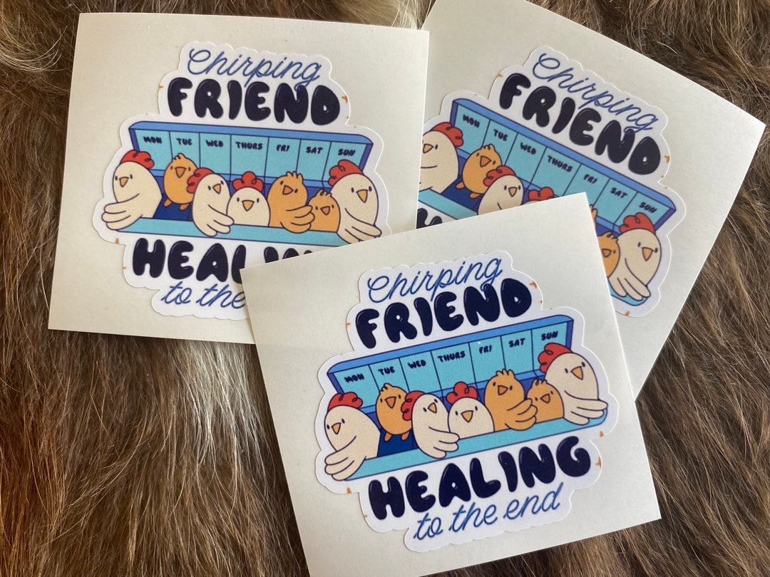 Custom Vinyl Stickers/chicken/chirping Friends/healing to the End ...