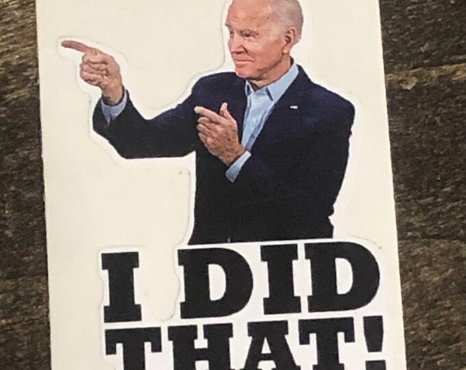 I did that/10 pack/Biden stickers/stickers/hard hat stickers/funny stickers/decal/
