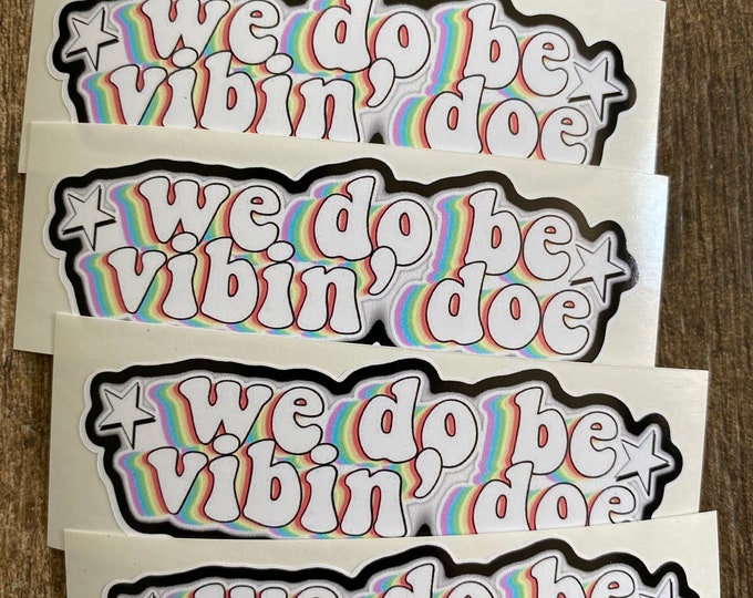 We do be vibin doe/TikTok/sticker/vinyl stickers/funny/decals/gifts