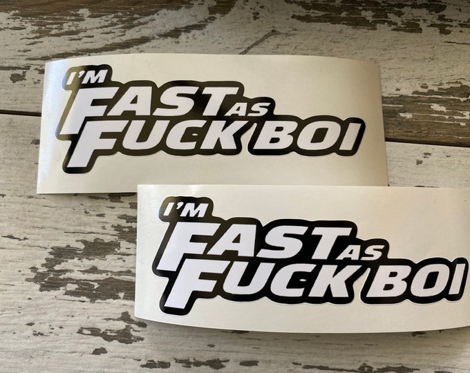 I’m fast as fuck boi/stickers/car decals/gifts/decal/custom vinyl sticker/TikTok/funny sticker