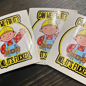 Can we fix it/no it’s fucked/bob the builder/funny/humor/sticker/funny stickers/decals/custom/decals