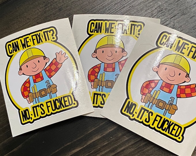 Can we fix it/no it’s fucked/bob the builder/funny/humor/sticker/funny stickers/decals/custom/decals