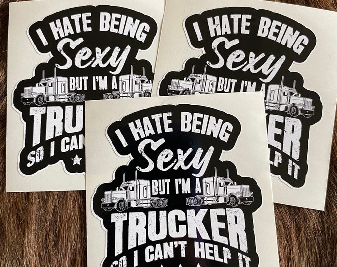 I hate being sexy/trucker/semi/truck/sticker/decal/truck decal/cant help it/sticker/trucker gifts/gifts for him