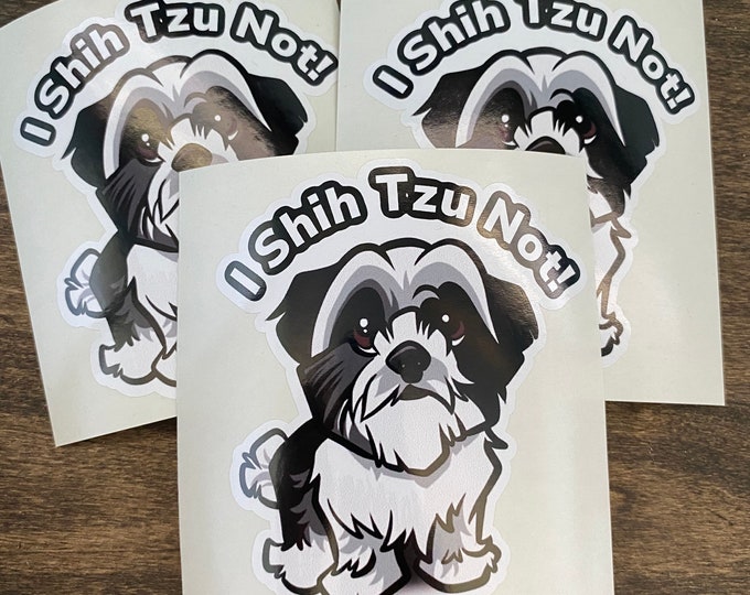 Stickers/shihtzu/I shih tzu not/puns/decals/cute/dog sticker/puppy/gifts/car stickers/