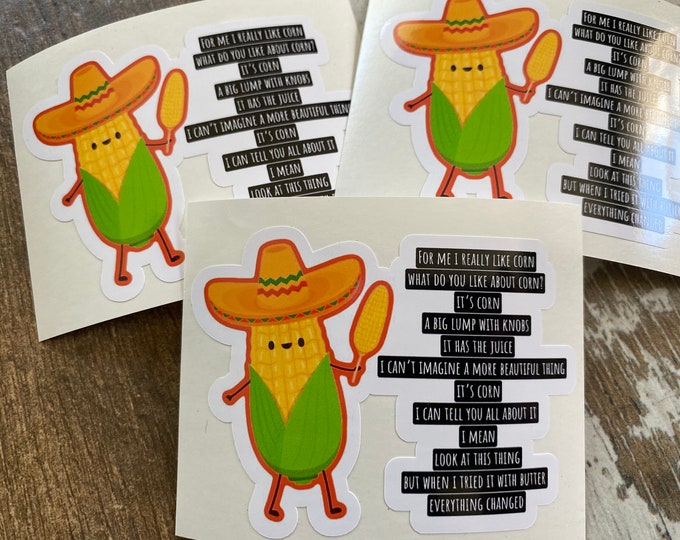 It’s corn/It has the juice/funny/corn kid/Sticker/humor/decal/funny stickers/vinyl sticker