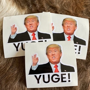 Trump/president/Yuge/sticker/custom decals/gifts/decal/funny/humor