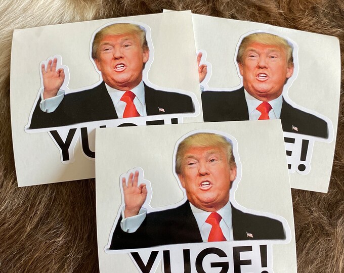 Trump/president/Yuge/sticker/custom decals/gifts/decal/funny/humor
