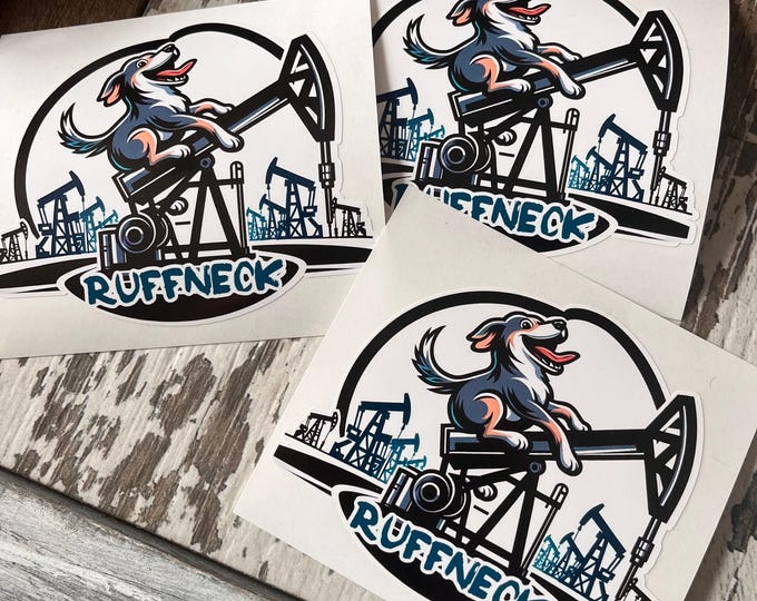 Oilfield sticker/dog sticker/roughneck/ruffneck/Pumpjack/ride it/cute sticker/adorable/gifts/oilfield/sticker/vinyl decal/laptop sticker