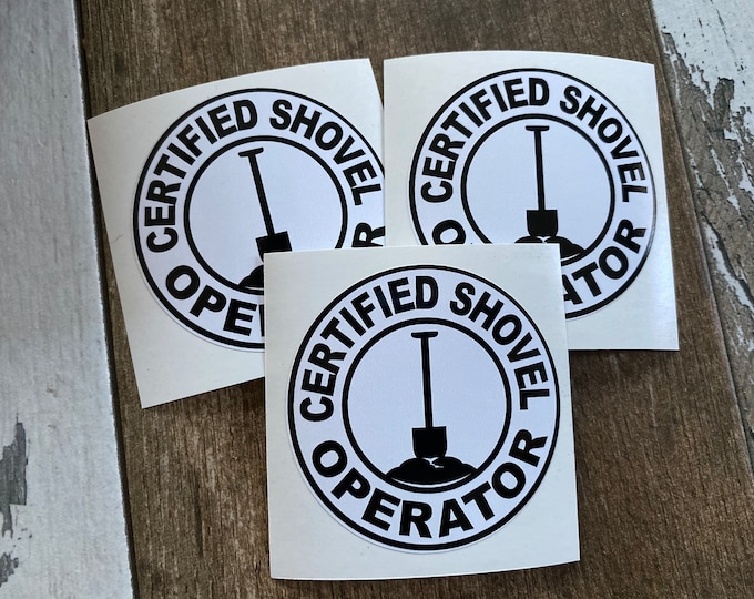 Certified shovel operator/shovel/funny sticker/hard hat stickers/gifts/vinyl sticker/decal